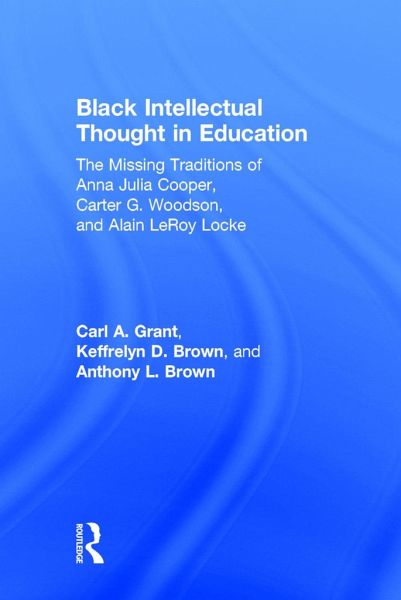 Black Intellectual Thought in Education von Carl A Grant; Keffrelyn D ...