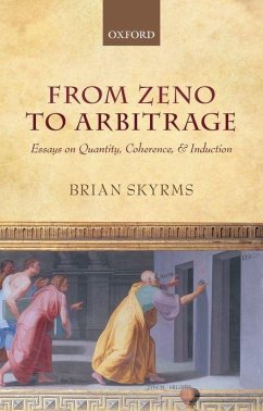 From Zeno to Arbitrage: Essays on Quantity, Coherence, and Induction - Skyrms, Brian
