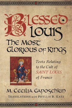 Blessed Louis, the Most Glorious of Kings - Gaposchkin, M. Cecilia