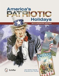 America's Patriotic Holidays: An Illustrated History - Thomas, John Wesley
