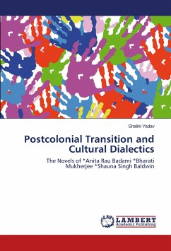 Postcolonial Transition and Cultural Dialectics - Yadav, Shalini