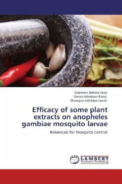 Efficacy of some plant extracts on anopheles gambiae mosquito larvae - Aina, Sulaimon Adebisi;Banjo, Davies Adedoyin;Lawal, Olusegun Adebayo