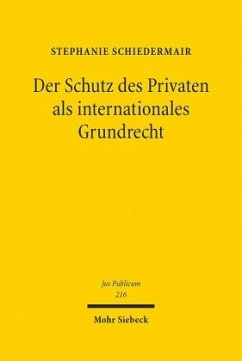 Der Schutz des Privaten als internationales Grundrecht - Schiedermair, Stephanie