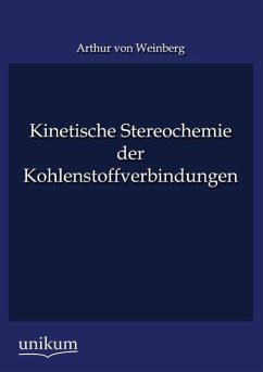 Kinetische Stereochemie der Kohlenstoffverbindungen - Weinberg, Arthur von