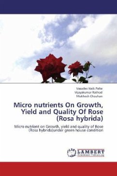 Micro nutrients On Growth, Yield and Quality Of Rose (Rosa hybrida) - Palte, Vasudev Naik;Rathod, Vijayakumar;Chauhan, Mukhesh