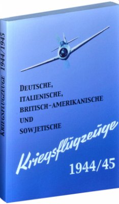 Deutsche, italienische, britisch-amerikanische und sowjetische Kriegsflugzeuge 1944/45