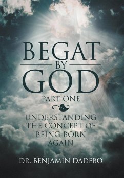 Begat by God - Dadebo, Benjamin; Dadebo, Benjamin