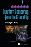 QUANTUM COMPUTING FROM THE GROUND UP