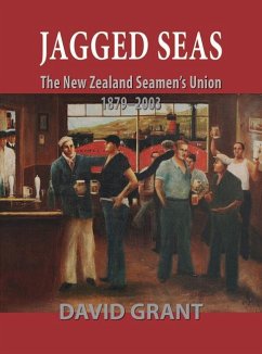Jagged Seas: The New Zealand Seamen's Union 1879-2003 - Grant, David