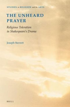 The Unheard Prayer: Religious Toleration in Shakespeare's Drama - Sterrett, Joseph