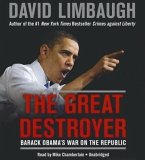 The Great Destroyer: Barack Obama's War on the Republic
