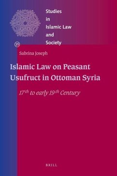 Islamic Law on Peasant Usufruct in Ottoman Syria - Joseph, Sabrina