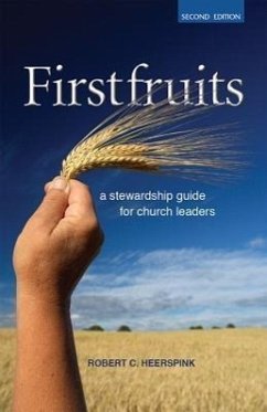 Firstfruits: A Stewardship Guide for Church Leaders - Heerspink, Robert C.