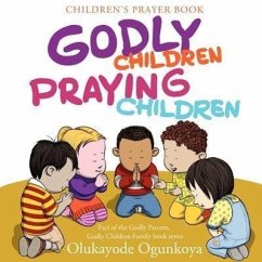 Godly Children, Praying Children - Ogunkoya, Olukayode