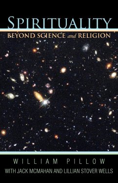 Spirituality Beyond Science and Religion - Pillow, William