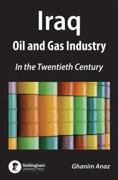 Iraq: Oil and Gas Industry in the Twentieth Century - Anaz, Ghanim