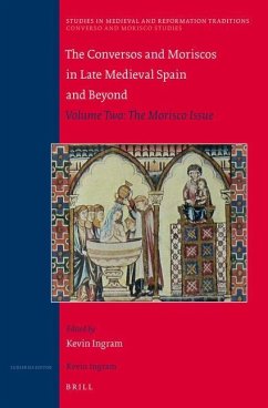 The Conversos and Moriscos in Late Medieval Spain and Beyond