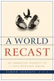 World Recast: An American Moment in a Post-Western Order