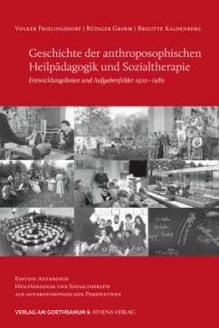 Geschichte der anthroposophischen Heilpädagogik und Sozialtherapie - Frielingsdorf, Volker;Grimm, Rüdiger;Kaldenberg, Bettina