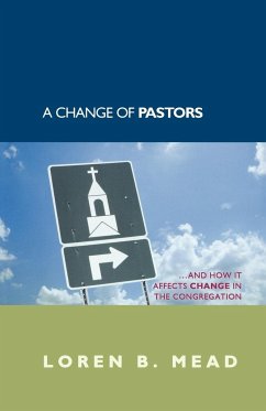 A Change of Pastors ... and How it Affects Change in the Congregation - Mead, Loren B.