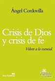 Crisis de Dios y crisis de fe : volver a lo esencial