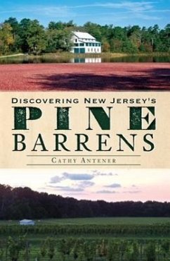 Discovering New Jersey's Pine Barrens - Antener, Cathy