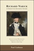 Richard Varick: A Forgotten Founding Father: Revolutionary War Soldier, Federalist Politician, & Mayor of New York