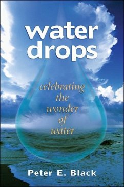 Water Drops: Celebrating the Wonder of Water - Black, Peter E.