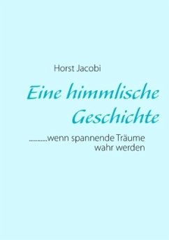 Eine himmlische Geschichte - Jacobi, Horst