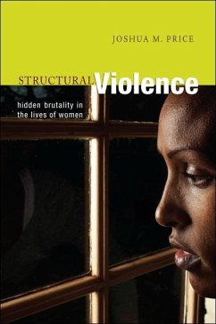 Structural Violence: Hidden Brutality in the Lives of Women - Price, Joshua M.