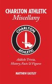 Charlton Athletic Miscellany: Addicks Trivia, History, Facts & STATS