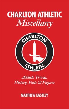 Charlton Athletic Miscellany: Addicks Trivia, History, Facts & STATS - Eastley, Matt