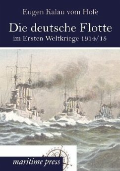 Die deutsche Flotte im Ersten Weltkriege 1914/15 - Kalau vom Hofe, Eugen