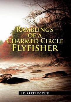 Ramblings of a Charmed Circle Flyfisher - Ostapczuk, Ed