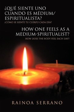 Que Siente Uno Cuando Es Medium/Espiritualista? / How One Feels as a Medium-Spiritualist? - Serrano, Rainoa