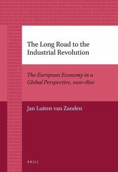 The Long Road to the Industrial Revolution: The European Economy in a Global Perspective, 1000-1800 - Zanden, Jan Luiten van