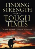 Finding Strength in Tough Times: A Biblical Approach for Conquering Life's Hardships
