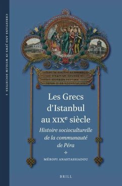 Les Grecs d'Istanbul Au Xixe Siècle: Histoire Socioculturelle de la Communauté de Péra - Anastassiadou, Méropi