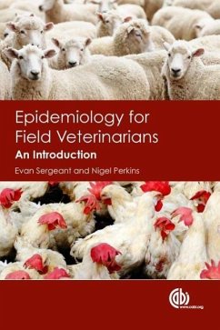 Epidemiology for Field Veterinarians - Sergeant, Evan (AusVet Animal Health Services, Australia); Perkins, Nigel (AusVet Animal Health Services, Australia)
