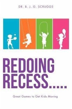 Redoing Recess..... Great Games to Get Kids Moving - Scruggs, B. J. G.