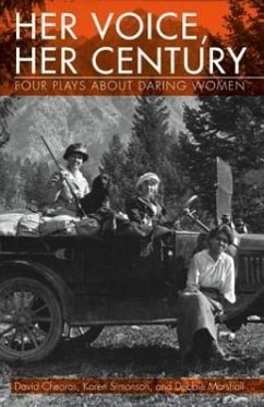 Her Voice, Her Century: Four Plays about Daring Women - Cheoros, David; Simonson, Karen; Marshall, Debbie