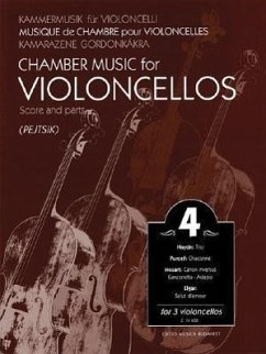 Chamber Music for Violoncellos 4/Kammermusik Fur Violoncelli 4/Musique de Chambre Pour Violoncelles 4/Kamarazene Gordonkakra 4: For 3 Violoncellos