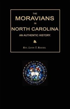 The Moravians in North Carolina. an Authentic History - Reichel, Levin T.