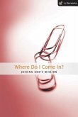 Where Do I Come In?: Joining God's Mission