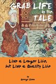 Grab Life by the Tale