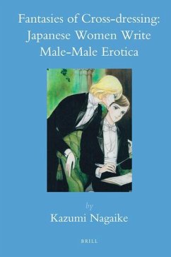 Fantasies of Cross-Dressing: Japanese Women Write Male-Male Erotica - Nagaike, Kazumi
