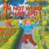 I'm Not Weird, I Have Sensory... - Bild 1
