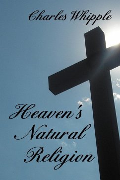 Heaven's Natural Religion - Whipple, Charles