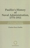 Paullin's History of Naval Administration, 1775-1911: A Collection of Articles from the U.S. Naval Institute Proceedings