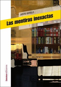 Las mentiras inexactas - Sotelo Justo; Sotelo Navalpotro, Justo